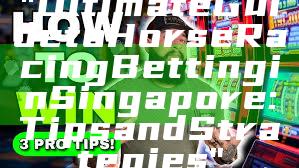 "Ultimate Guide to Horse Racing Betting in Singapore: Tips and Strategies"