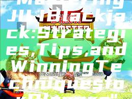 "Mastering JILI Blackjack: Strategies, Tips, and Winning Techniques for Players"