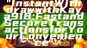 "Instant Withdraw with Kaya918: Fast and Secure Transactions for Your Convenience"