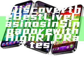 "Discover the Best Live Casinos in Singapore with High RTP Rates"